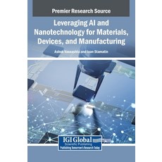 (英文圖書)Leveraging AI and Nanotechnology for Materials Devices and Manufacturing 精裝版, Igi Global Scientific Publi..., English