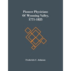 Pioneer Physicians Of Wyoming Valley 1771-1825 Paperback, Alpha Edition, English, 9789354486982