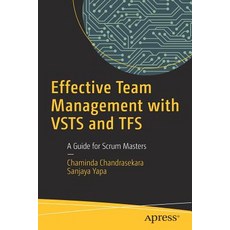 (영문도서) Effective Team Management with Vsts and Tfs: A Guide for Scrum Masters Paperback, Apress, English, 9781484235577
