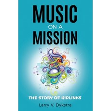 (영문도서) Music on a Mission: The KidLinks Story Paperback, Inspired Forever Books, English, 9781948903714