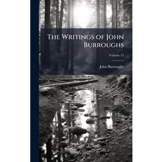 (영문도서)The Writings of John Burroughs Hardcover, Hutson Street Press, English, 9781024110920