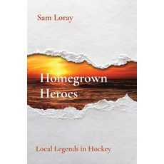(영문도서) Homegrown Heroes: Local Legends in Hockey Paperback, Mohammed Altaf Hussain, English, 9788196879235