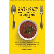 The Easy Lean and Green Diet Plan for Your First Courses and Soup: 50 step-by-step easy recipes for ... Paperback, Josephine Reed, English, 9781802772364