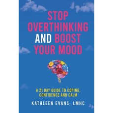 (영문도서)Stop Overthinking and Boost Your Mood: A 21 Day Guide to Coping Confidence and... Paperback, Kathleen Evans, English, 9798218877521