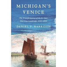 (영문도서) Michigan's Venice: The Transformation of the St. Clair Maritime Landscape 1640-2000 Paperback, Wayne State University Press, English, 9780814349465