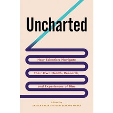 (영문도서) Uncharted: How Scientists Navigate Their Own Health Research and Experiences of Bias Paperback, Columbia University Press, English, 9780231203630