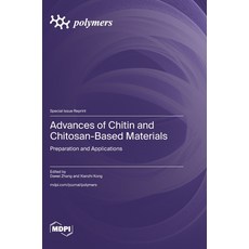 (영문도서)Advances of Chitin and Chitosan-Based Materials: Preparation and Applications Hardcover, Mdpi AG, English, 9783725854530