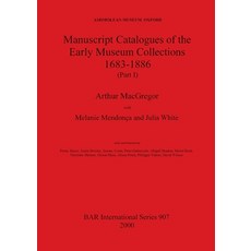 (英文圖書)Manuscript Catalogues of the Early Museum Collections 1683-1886 (Part I) 平裝版, British Archaeological Repo..., 英文