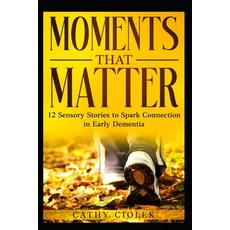 (英文圖書)Moments That Matter: 12 Stories to Spark Connection in Early Dementia 平裝版, Independently Published, 英文