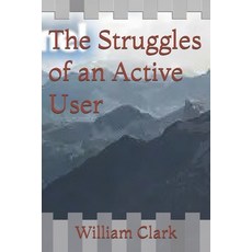 (영문도서)The Struggles of an Active User Paperback, Independently Published, English, 9798265961891