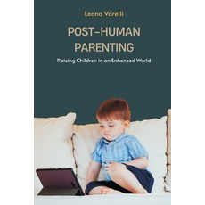 (영문도서)Post-Human Parenting: Raising Children in an Enhanced World Paperback, Mindful Pages, English, 9789371346979
