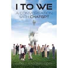 (영문도서)I to We: A Conversation with ChatGPT Paperback, Palmetto Publishing, English, 9798318835322 Palmetto Publishing, English, 9798318835322