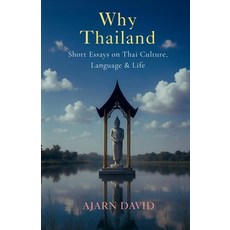 (英文圖書)Why Thailand: Short Essays on Thai Culture Language and Life 平裝版, Independently Published, 英文