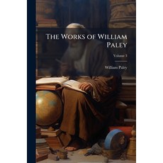 (영문도서)The Works of William Paley: With a Life of the Author; Volume 3 Paperback, Nabu Press, English, 9781146062060