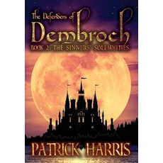 (영문도서) The Defenders of Dembroch: Book 2 - The Sinners' Solemnities Hardcover, Patrick Monroe Harris, English, 9781087948171