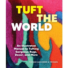 (영문도서) Tuft the World: An Illustrated Manual to Tufting Gorgeous Rugs Decor and More Paperback, Princeton Architectural Press, English, 9781797224565