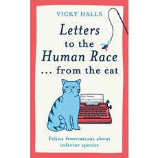 (영문도서) Letters to the Human Race...from the Cat: Feline Frustrations about Inferior Sp... Hardcover, Cassell, English, 9781788405546