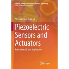 (영문도서) Piezoelectric Sensors and Actuators: Fundamentals and Applications Paperback, Springer, English, 9783662586013