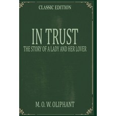 In Trust: The Story of a Lady and Her Lover: Annotated Paperback, Independently Published, English, 9798739815897