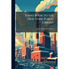 (영문도서)Hand Book to the New York Public Library Paperback, Hutson Street Press, English, 9781023833158