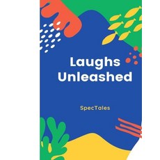 (영문도서) Laughs Unleashed: Whimsical Short Stories for Teens Paperback, Independently Published, English, 9798853330030
