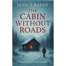 (英文圖書)The Cabin Without Roads: a romance novella of survival and winter 平裝版, Independently Published, 英文