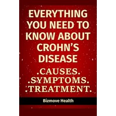 Everything you need to know about Crohn's Disease: Causes Symptoms Treatment Paperback, Independently Published, English, 9798748071673