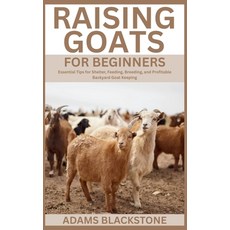 (英文圖書)Raising Goats for Beginners: Essential Tips for Shelter Feeding Breeding and... 平裝版, Independently Published, 英文