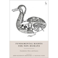 (영문도서)Fundamental Rights for Non-Humans: Foundations Flaws and Futures Hardcover, Hart Publishing, English, 9781509985975 Hart Publishing, English, 9781509985975