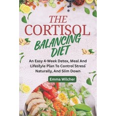 (영문도서)The Cortisol Balancing Diet: An Easy 4-Week Detox Meal And Lifestyle Plan To Co... Paperback, Independently Published, English, 9798296684141