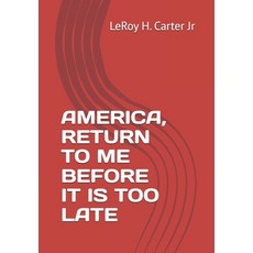 (영문도서)America Return to Me Before It Is Too Late Paperback, Independently Published, English, 9798243880442