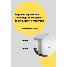 (영문도서) Empowering Women Unveiling the Mysteriesofthe Lingerie Wardrobe Paperback, Self Publisher, English, 9789358684278