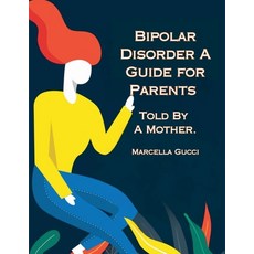 (영문도서) Bipolar Disorder: A Guide for Parents Told By a Mother Paperback, Marcella Gucci, English, 9798227630889