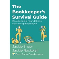 (영문도서) The Bookkeeper's Survival Guide: Bookkeeping Foundations class companion book Paperback, Brass Jacks Bookkeepers, LLC, English, 9798218515423