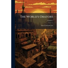 (영문도서)The World's Orators: Comprising the Great Orations of the World's History With... Paperback, Nabu Press, English, 9781145979451