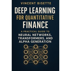 (英文圖書)Deep Learning for Quantitative Finance: A Practical Guide to Neural Networks Tr... 平裝版, Independently Published, 英文