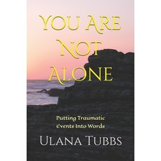(영문도서)You Are Not Alone: Putting Traumatic Events Into Words Paperback, Independently Published, English, 9798267510622