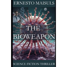 (영문도서) The Bioweapon: Science Fiction Thriller Paperback, Independently Published, English, 9798327443747
