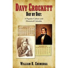 (영문도서) Davy Crockett Day by Day: A Culture and Historical Calendar (hardback) Hardcover, BearManor Media, English, 9781629334257