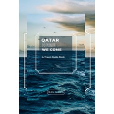 (영문도서) Qatar Here We Come: A Travel Guide Book Paperback, Independently Published, English, 9798357632500