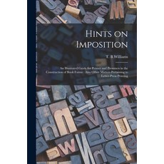 (영문도서) Hints on Imposition [microform]: an Illustrated Guide for Printer and Pressmen in the Constru... Paperback, Legare Street Press, English, 9781015065147