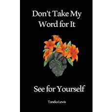 (영문도서)Don't Take My Word for It See for Yourself Paperback, Taneka Lewis, English, 9798218393205