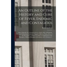 (영문도서) An Outline of the History and Cure of Fever Endemic and Contagious: More Expressly the Conta... Paperback, Legare Street Press, English, 9781014029454