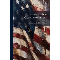 (英文圖書)Manual For Quartermasters: By Captain Alexander E. Williams 平裝版, Nabu Press, 英文
