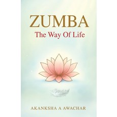 (영문도서)Zumba - The Way Of Life Paperback, Taneesha Publishing, English, 9788199318878