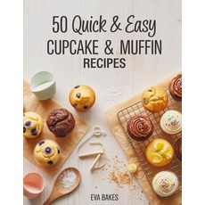 (英文圖書)50 Quick and Easy Cupcake & Muffin Recipes: Simple Delicious & Fluffy Homemade... 平裝版, Independently Published, 英文