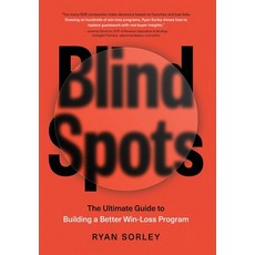 (영문도서) Blindspots: The Ultimate Guide to Building a Better Win-Loss Program Hardcover, Lioncrest Publishing, English, 9781544547466