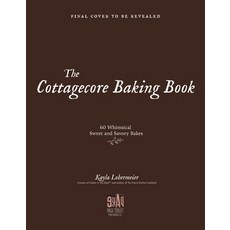 (영문도서) The Cottagecore Baking Book: 60 Whimsical Sweet & Savory Bakes Hardcover, Page Street Publishing, English, 9781645678656