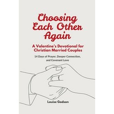(영문도서)Choosing Each Other Again: A Valentine's Devotional for Christian Married Couple... Paperback, Independently Published, English, 9798243136297