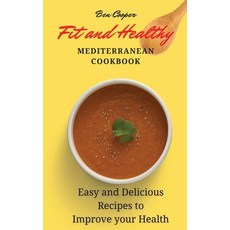 Fit and Healthy Mediterranean Cookbook: Easy and Delicious Recipes to Improve your Health Hardcover, Ben Cooper, English, 9781802690422